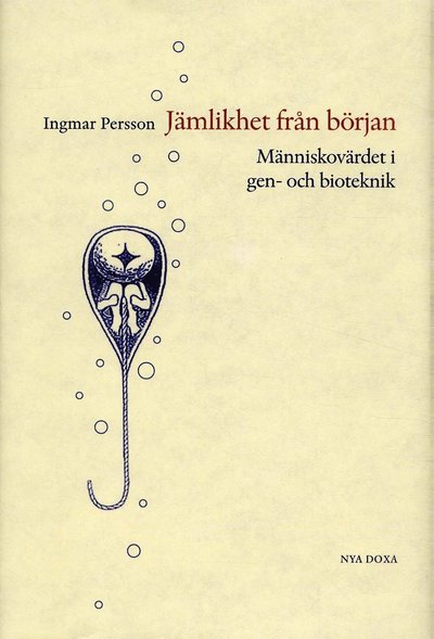 Jämlikhet från början : Människovärde i gen- och bioteknik - Ingmar Persson - Books - Bokförlaget Nya Doxa - 9789157804396 - 2004