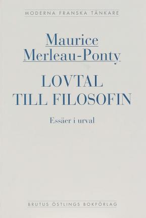 Cover for Maurice Merleau-Ponty · Moderna franska tänkare: Lovtal till filosofin : essäer i urval (Book) (2004)