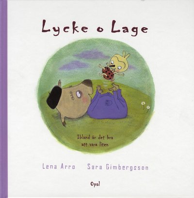 Cover for Lena Arro · Lycke o Lage: Lycke o Lage. Ibland är det bra att vara liten (Indbundet Bog) (2009)