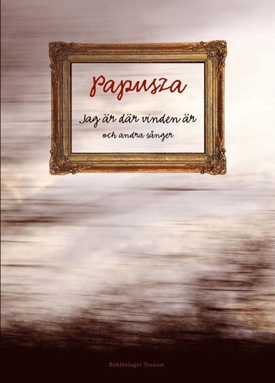 Cover for Papusza · Jag är där vinden är : och andra sånger (Gebundesens Buch) (2014)