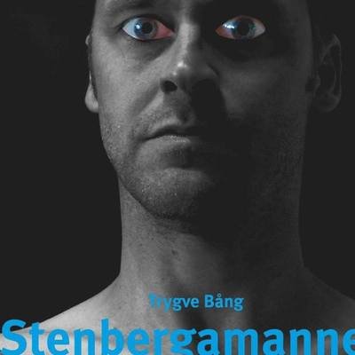 Cover for Trygve Bång · Stenbergamannen : en roman med verklighetsbakgrund (Bog) (2017)