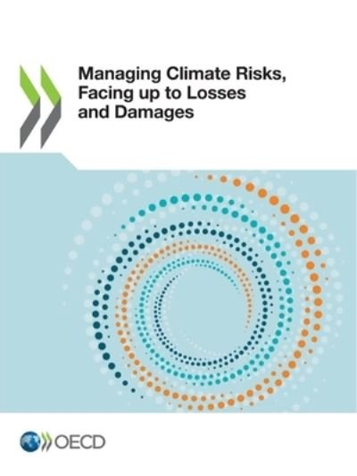 Cover for Oecd · Managing Climate Risks, Facing up to Losses and Damages (Pocketbok) (2021)