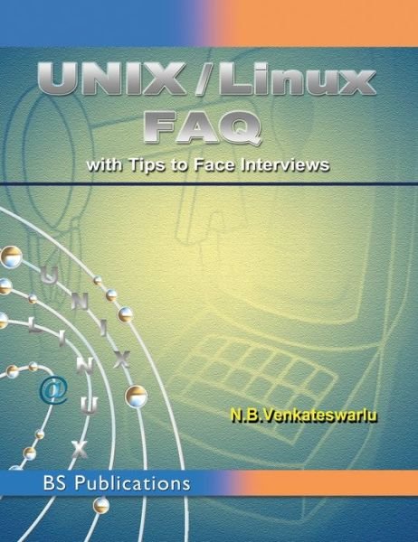 Unix / Linux FAQ: (With Tips to Face Interviews) - N B Venkateswarlu - Kirjat - BS Publications - 9789352300396 - sunnuntai 25. syyskuuta 2016