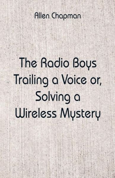 Cover for Allen Chapman · The Radio Boys Trailing a Voice (Paperback Book) (2018)