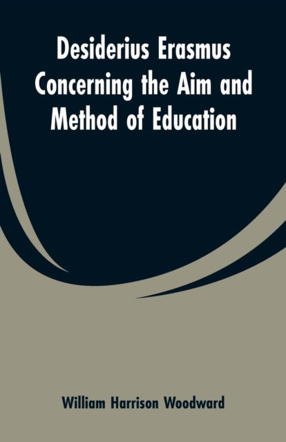 Cover for William Harrison Woodward · Desiderius Erasmus Concerning the Aim and Method of Education (Paperback Book) (2019)