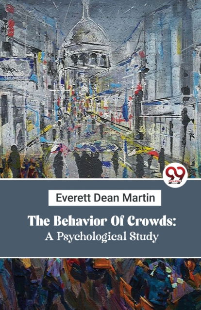 Cover for Everett Dean Martin · The Behavior of Crowds: A Psychological Study (Paperback Book) (2023)
