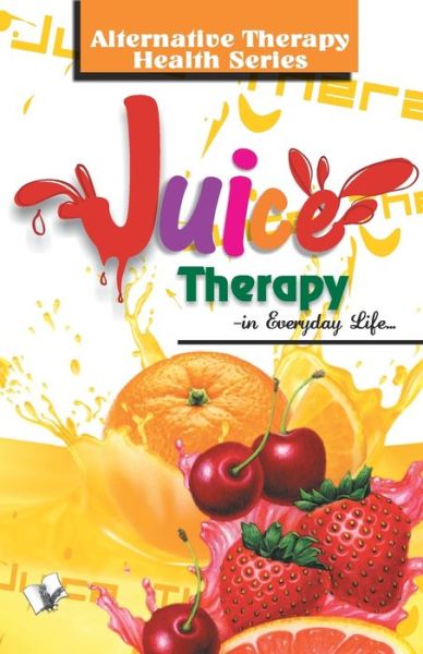 Juice Therapy - Vikas Khatri - Böcker - V & S Publishers - 9789357941396 - 25 oktober 2019