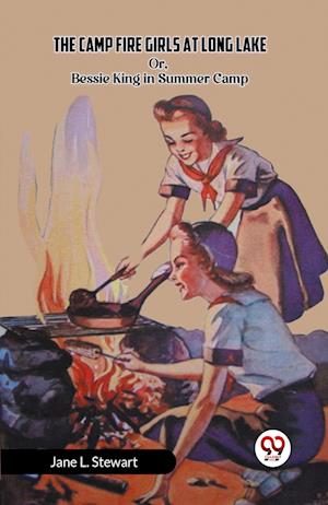 Cover for Jane L Stewart · The Camp Fire Girls at Long Lake Or, Bessie King in Summer Camp (Paperback Book) (2024)