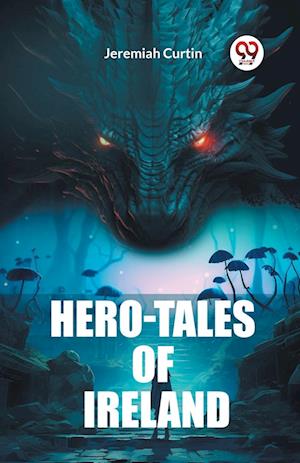 Cover for Jeremiah Curtin · Hero-Tales of Ireland (Edition2023) (Paperback Bog) (2024)