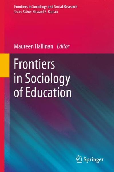 Maureen T Hallinan · Frontiers in Sociology of Education - Frontiers in Sociology and Social Research (Paperback Book) [2011 edition] (2013)