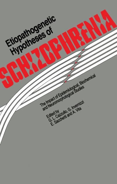 Cover for C L Cazzullo · Etiopathogenetic Hypotheses of Schizophrenia: The Impact of Epidemiological, Biochemical and Neuromorphological Studies (Paperback Bog) [Softcover reprint of the original 1st ed. 1987 edition] (2011)