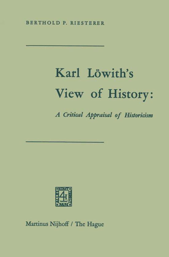 Riesterer · Karl Loewith's View of History: A Critical Appraisal of Historicism (Paperback Book) [Softcover reprint of the original 1st ed. 1969 edition] (2012)