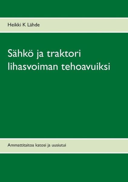 Cover for Lähde · Sähkö ja traktori lihasvoiman teh (Book) (2017)
