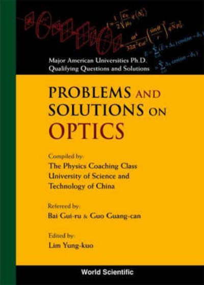Problems And Solutions On Optics - Major American Universities Ph.d. Qualifying Questions And Solutions - Physics - Wang, Ke-lin (Univ Of Sci & Tech Of China, China) - Livros - World Scientific Publishing Co Pte Ltd - 9789810204396 - 1 de fevereiro de 1991