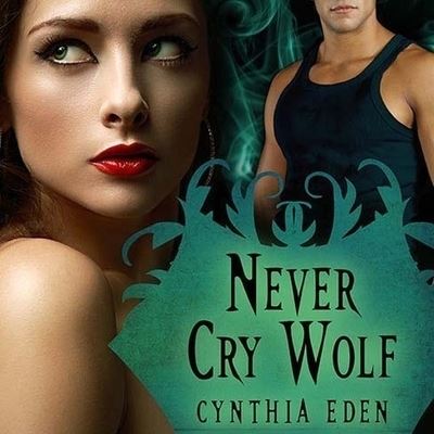 Cover for Cynthia Eden · Never Cry Wolf (CD) (2014)