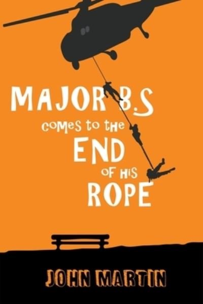 Cover for John Martin · Major B.S. comes to the end of his Rope (Taschenbuch) (2017)