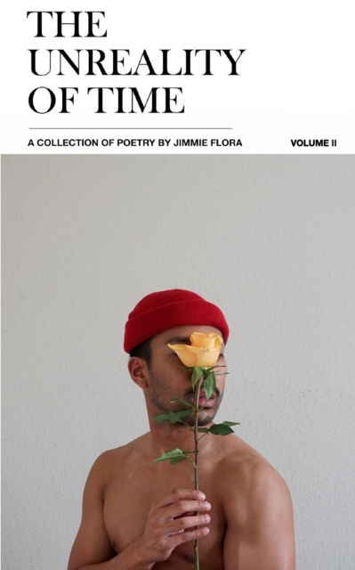 Cover for Jimmie Flora · The Unreality of Time Volume 2: A Collection of Poetry by Jimmie Flora (Paperback Book) (2023)