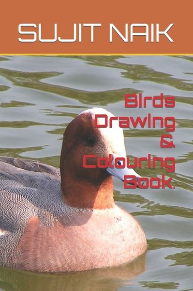 Birds Drawing & Colouring Book. - Sujit Kumar Naik - Books - Independently Published - 9798416259396 - February 12, 2022