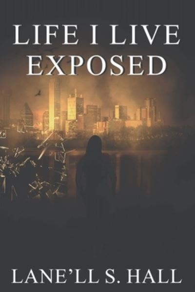 Cover for Lane'll S Hall · Life I Live: Exposed (Paperback Book) (2022)