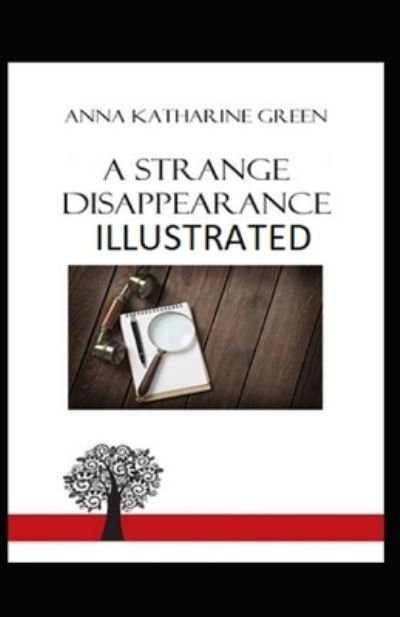 A Strange Disappearance - Anna Katharine Green - Książki - Independently Published - 9798462674396 - 23 sierpnia 2021