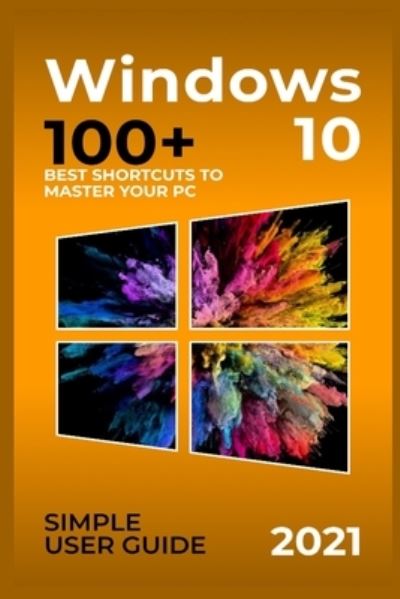 Windows 10: 2021 Simple User Guide. 100+ Best Shortcuts to Master your PC - George Davis - Książki - Independently Published - 9798512982396 - 1 czerwca 2021