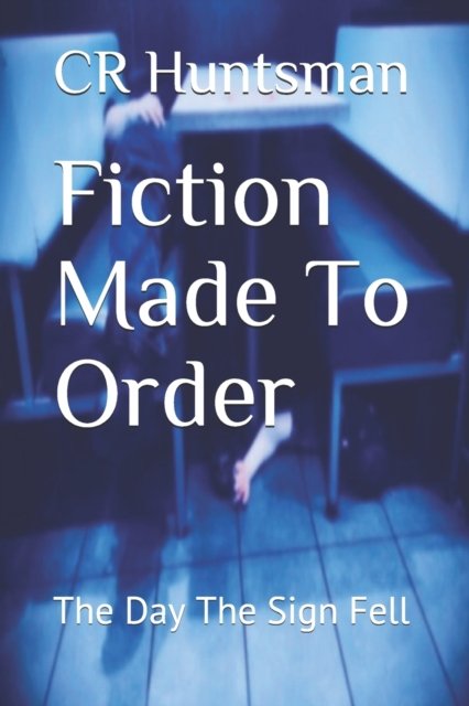Cover for Cr Huntsman · Fiction Made To Order: The Day The Sign Fell (Paperback Bog) (2021)
