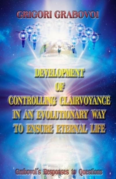 Cover for Grigori Grabovoi · Development of Controlling Clairvoyance in an Evolutionary Way to Ensure Eternal Life (Taschenbuch) (2021)