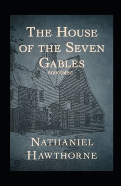 Cover for Nathaniel Hawthorne · The House of the Seven Gables Annotated (Paperback Bog) (2021)