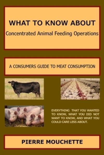 Cover for Pierre Mouchette · WHAT TO KNOW ABOUT - Concentrated Animal Feeding Operations (Paperback Book) (2020)