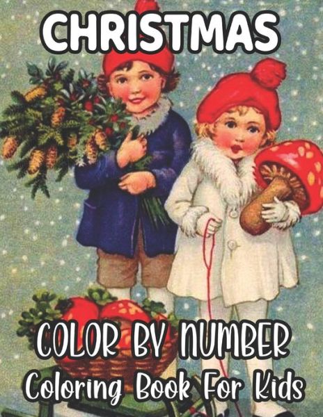 Christmas Color By Number Coloring Book For Kids - David Roberts - Boeken - Independently Published - 9798576508396 - 4 december 2020