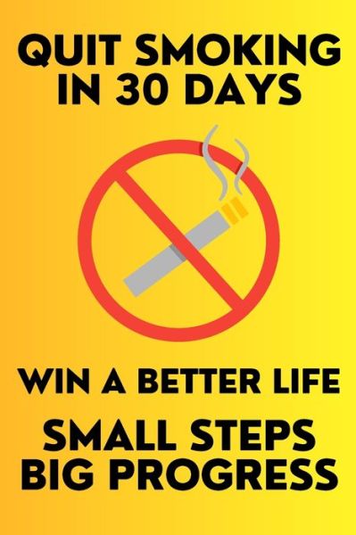 Cover for Lukas Plebanek · Quit Smoking in 30 Days Small Steps Big Progress Win a Better Life (Paperback Book) (2021)