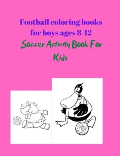 Cover for Project Design · Football coloring books for boys ages 8-12 (Paperback Book) (2021)