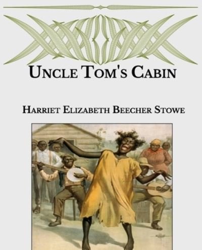 Uncle Tom's Cabin - Harriet Beecher Stowe - Libros - Independently Published - 9798595219396 - 20 de enero de 2021
