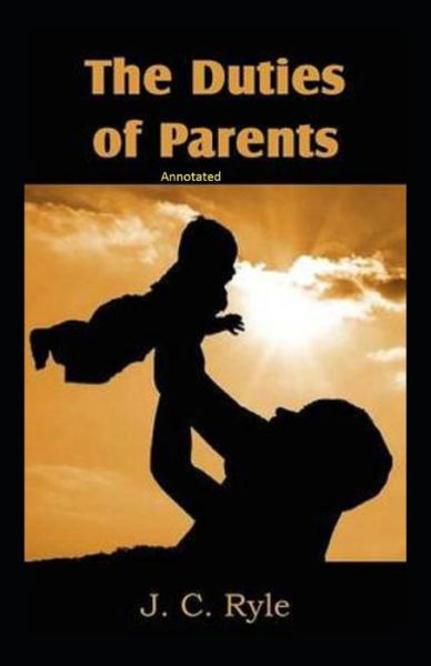 Cover for J C Ryle · The Duties of Parents Annotated (Paperback Book) (2021)