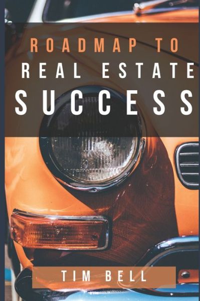 Cover for Tim Bell · Roadmap To Real Estate Success (Paperback Book) (2020)