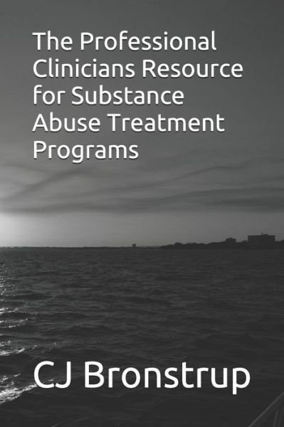 Cover for Cj Bronstrup · The Professional Clinicians Resource for Substance Abuse Treatment Programs (Paperback Bog) (2020)