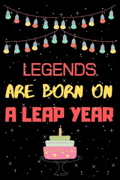 Cover for Leap Year Birthday Gifts Press House · Legends Are Born on a Leap Year (Paperback Book) (2020)