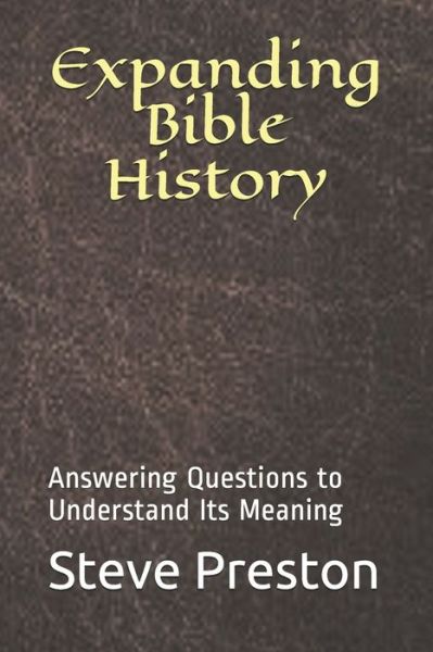 Expanding Bible History - Steve Preston - Kirjat - Independently Published - 9798615728396 - keskiviikko 19. helmikuuta 2020