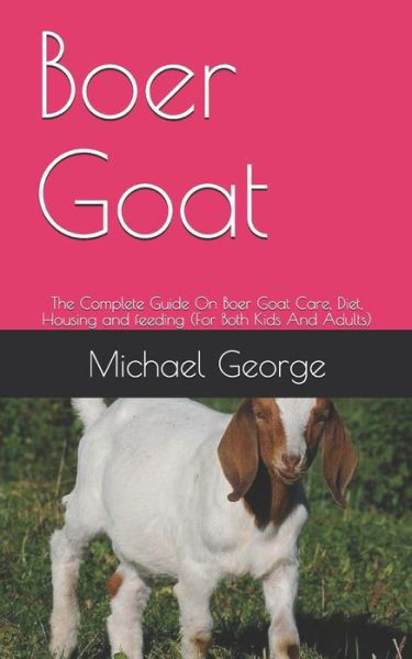 Boer Goat - George Michael - Books - Independently Published - 9798655427396 - June 19, 2020