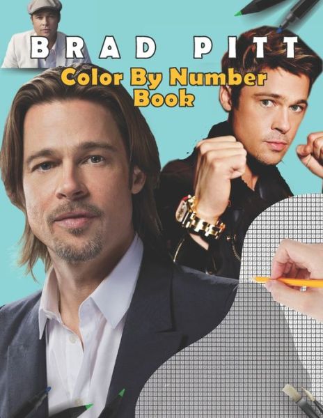 Brad Pitt Color By Number Book: stress relief & satisfying coloring book for Brad Pitt fans, Easy and Relaxing Designs, Brad Pitt fun activity book - Brad - Books - Independently Published - 9798682160396 - September 2, 2020