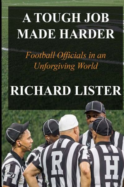 Cover for Richard Lister · A Tough Job Made Harder: Football Officials in an Unforgiving World (Paperback Book) (2021)