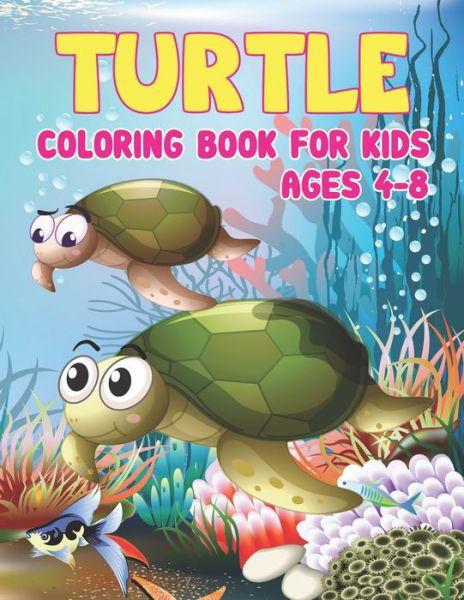 Turtle Coloring Book for Kids Ages 4-8 - Preschooler Book Publisher - Bøger - Independently Published - 9798745955396 - 28. april 2021