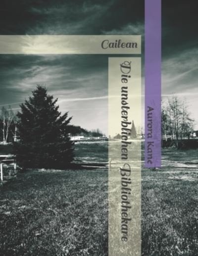 Cover for Aurora Kane · Die unsterblichen Bibliothekare: Cailean (Paperback Bog) (2021)