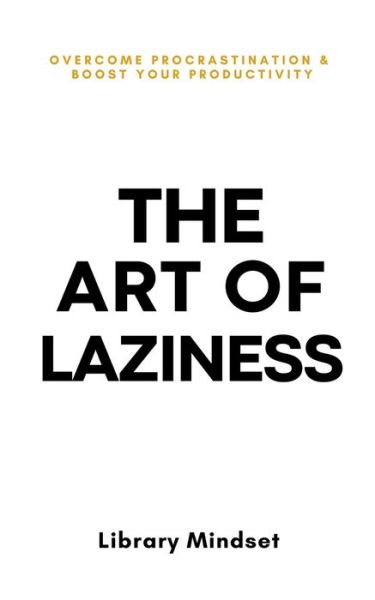 Cover for Library Mindset · The Art of Laziness: Overcome Procrastination &amp; Improve Your Productivity (Paperback Book) (2023)