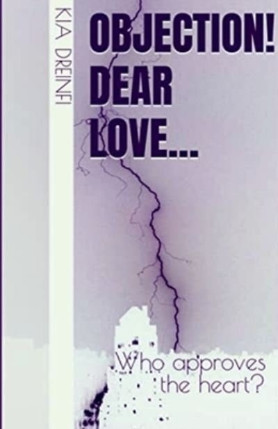 Objection! Dear Love...: Who approves the heart? - Kia Dreinfi - Bøker - Notion Press - 9798885699396 - 28. januar 2022