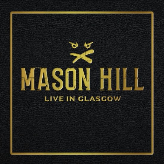 Cover for Mason Hill · Live In Glasgow (CD) (2022)