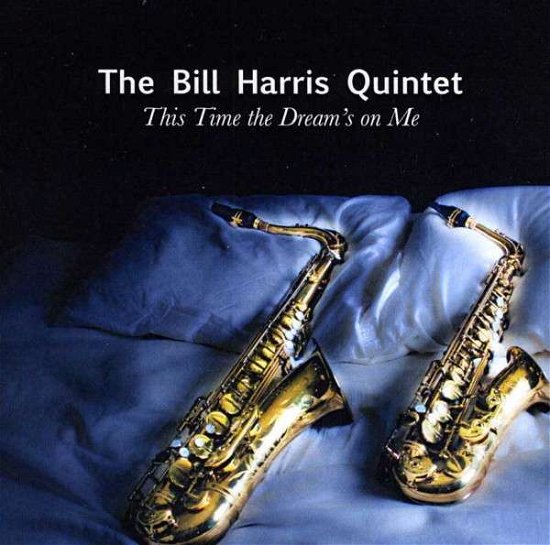 Cover for Bill Harris · This Time the Dream's on Me (CD) (2013)