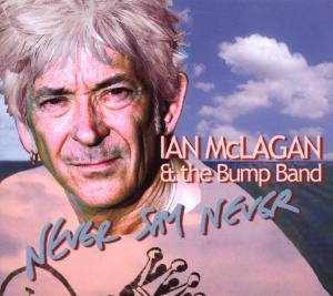 Cover for Ian Mclagan &amp; the Bump Band · Never Say Never (CD) (2008)