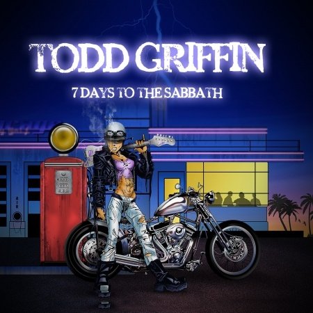 7 Days To The Sabbath - Todd Griffin - Muziek - BAD REPUTATION - 3341348052397 - 10 februari 2015