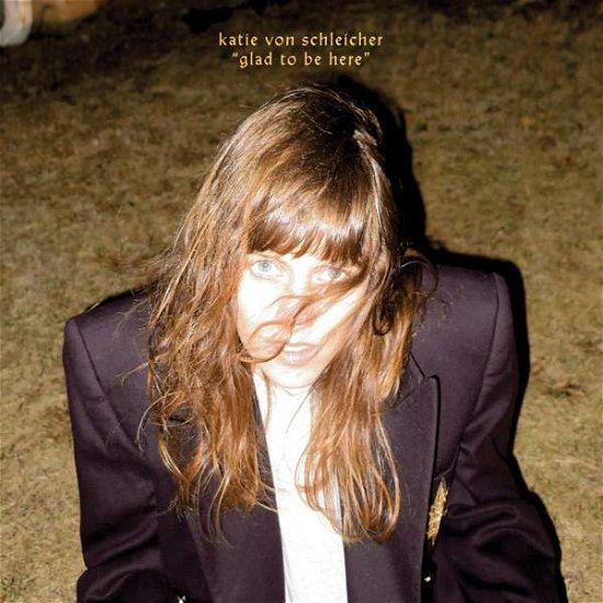 Cover for Katie Von Schleicher · Glad To Be Here (LP) (2018)